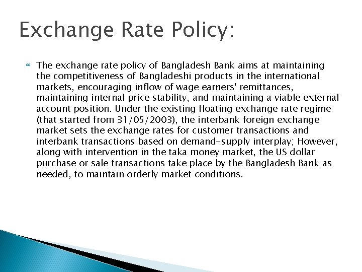 Exchange Rate Policy: The exchange rate policy of Bangladesh Bank aims at maintaining the