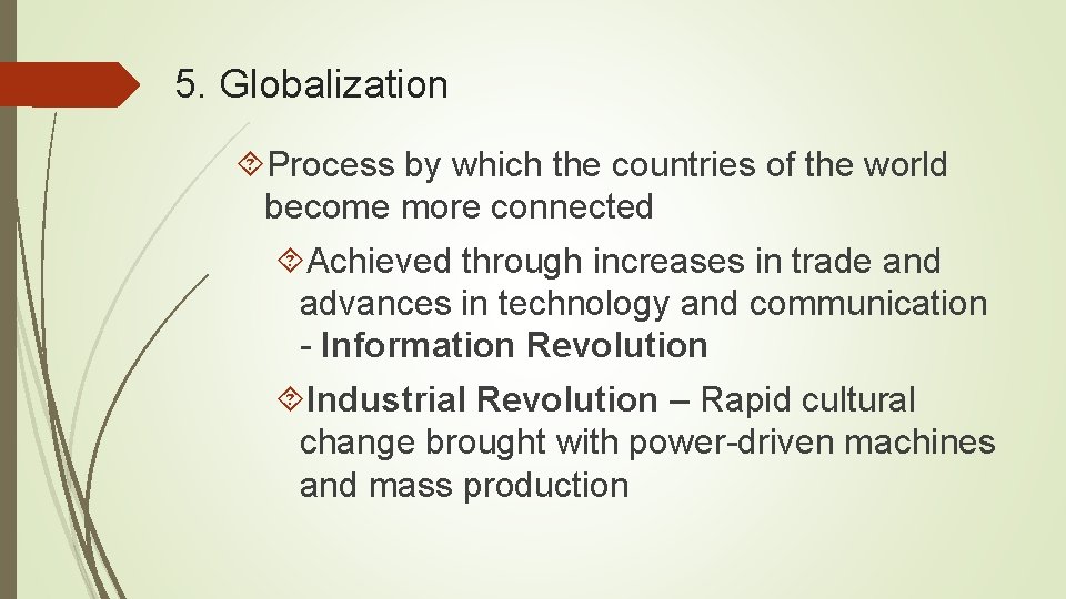 5. Globalization Process by which the countries of the world become more connected Achieved