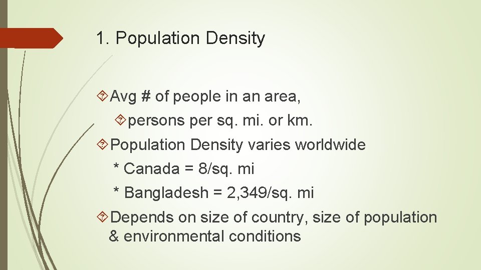 1. Population Density Avg # of people in an area, persons per sq. mi. 1. Population Density Avg # of people in an area, persons per sq. mi.