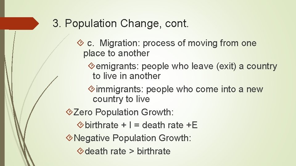3. Population Change, cont. c. Migration: process of moving from one place to another 3. Population Change, cont. c. Migration: process of moving from one place to another