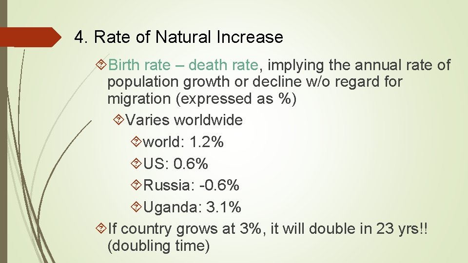 4. Rate of Natural Increase Birth rate – death rate, implying the annual rate
