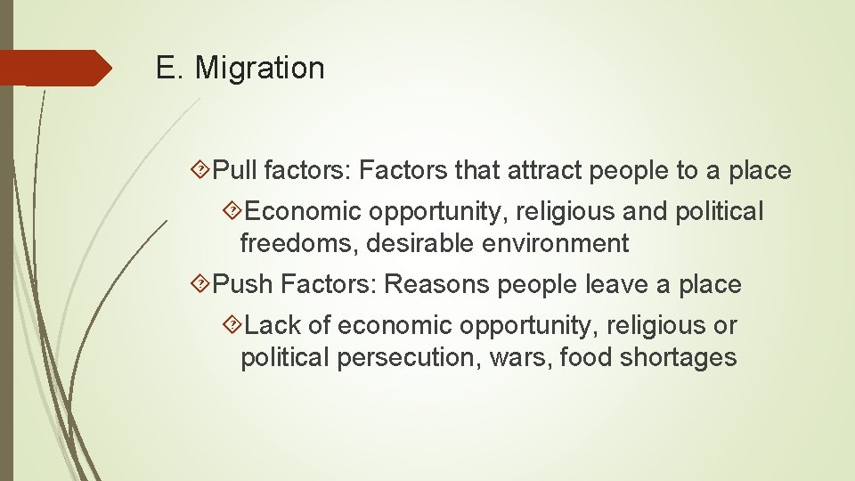 E. Migration Pull factors: Factors that attract people to a place Economic opportunity, religious E. Migration Pull factors: Factors that attract people to a place Economic opportunity, religious