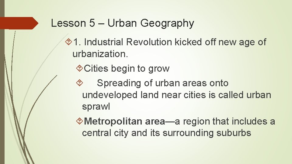 Lesson 5 – Urban Geography 1. Industrial Revolution kicked off new age of urbanization. Lesson 5 – Urban Geography 1. Industrial Revolution kicked off new age of urbanization.