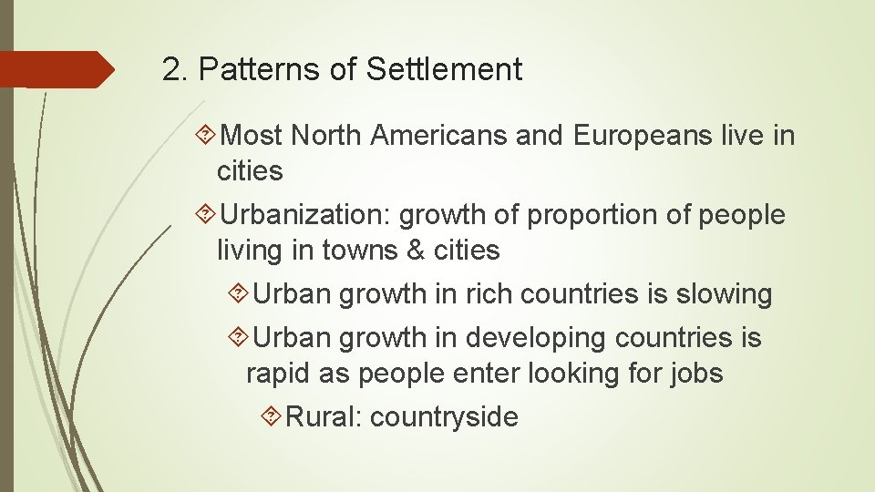2. Patterns of Settlement Most North Americans and Europeans live in cities Urbanization: growth 2. Patterns of Settlement Most North Americans and Europeans live in cities Urbanization: growth