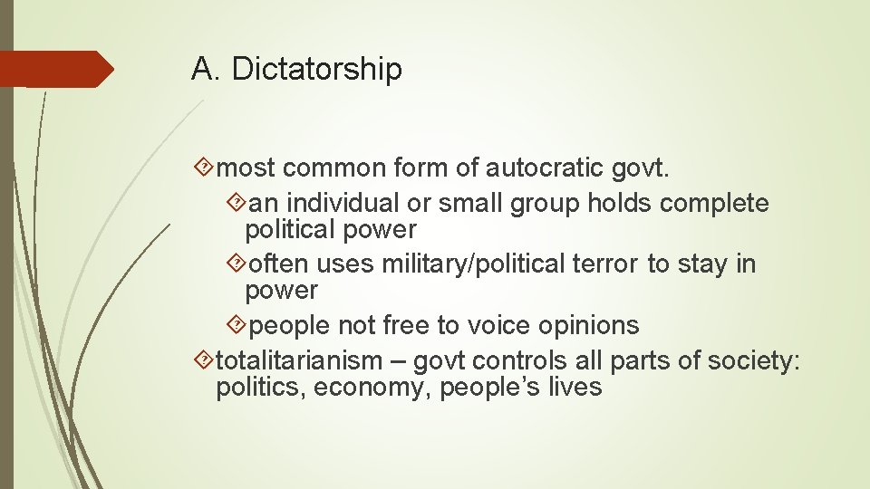 A. Dictatorship most common form of autocratic govt. an individual or small group holds