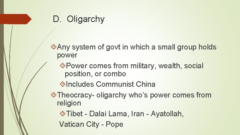 D. Oligarchy Any system of govt in which a small group holds power Power