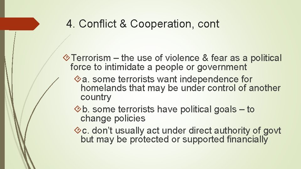 4. Conflict & Cooperation, cont Terrorism – the use of violence & fear as