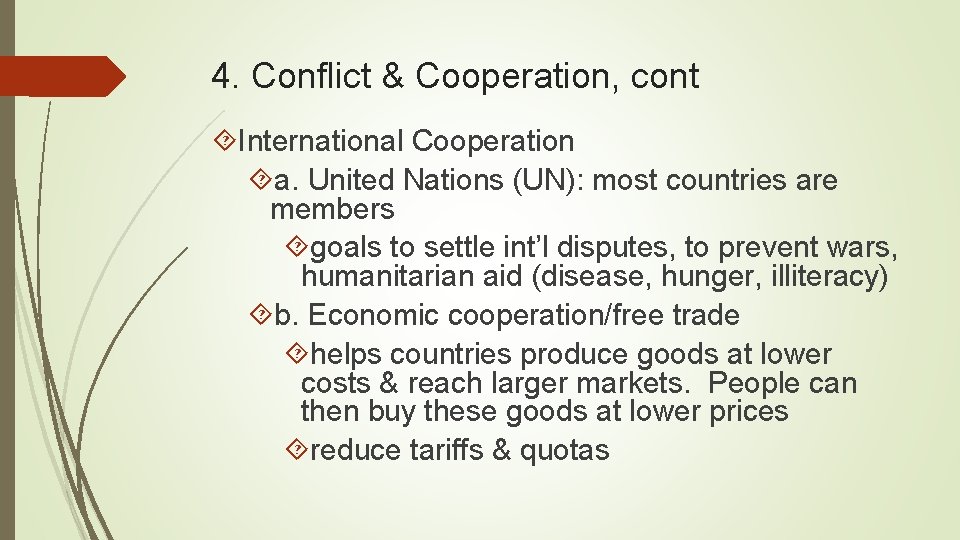 4. Conflict & Cooperation, cont International Cooperation a. United Nations (UN): most countries are