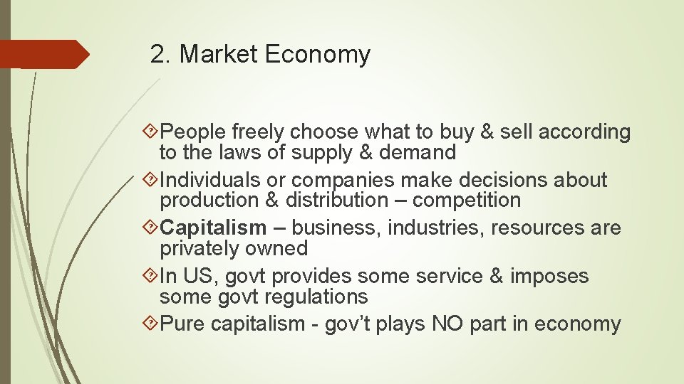2. Market Economy People freely choose what to buy & sell according to the 2. Market Economy People freely choose what to buy & sell according to the