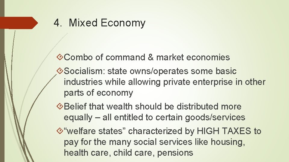 4. Mixed Economy Combo of command & market economies Socialism: state owns/operates some basic