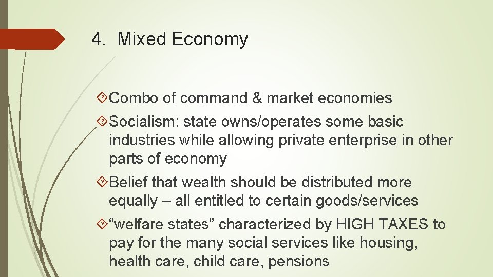 4. Mixed Economy Combo of command & market economies Socialism: state owns/operates some basic 4. Mixed Economy Combo of command & market economies Socialism: state owns/operates some basic