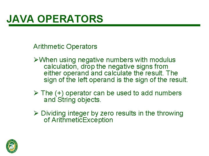 JAVA OPERATORS Arithmetic Operators ØWhen using negative numbers with modulus calculation, drop the negative