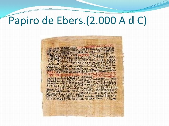 Papiro de Ebers. (2. 000 A d C) 