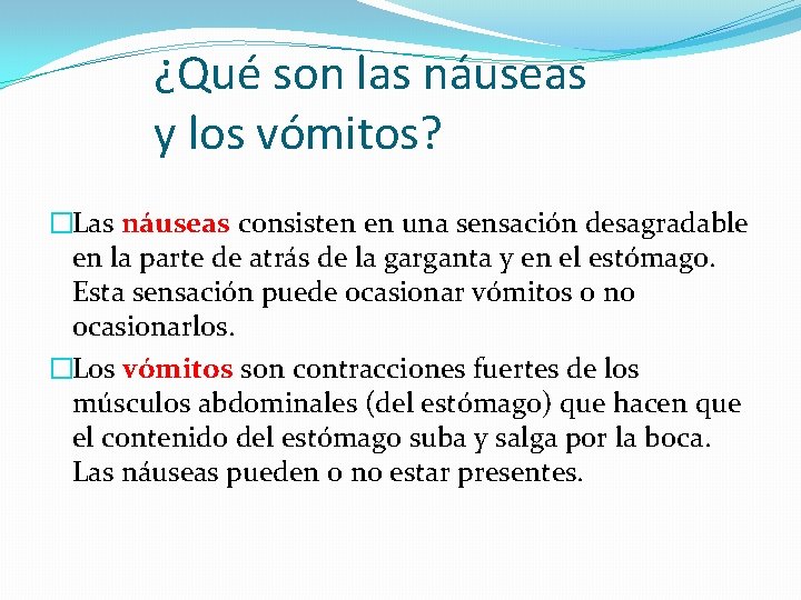 ¿Qué son las náuseas y los vómitos? �Las náuseas consisten en una sensación desagradable