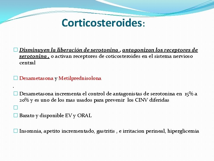 Corticosteroides: � Disminuyen la liberación de serotonina , antagonizan los receptores de serotonina ,