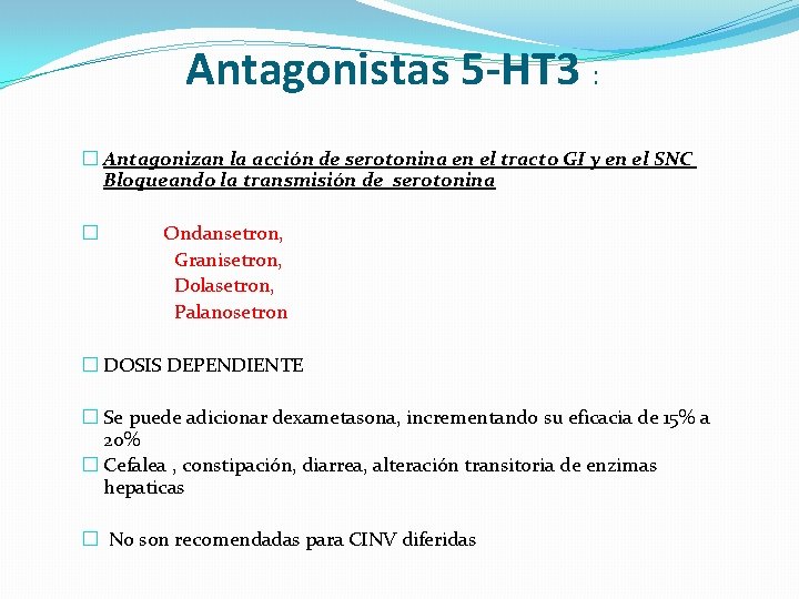 Antagonistas 5 -HT 3 : � Antagonizan la acción de serotonina en el tracto