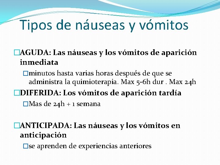 Tipos de náuseas y vómitos �AGUDA: Las náuseas y los vómitos de aparición inmediata