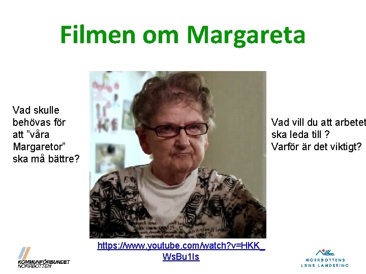 Filmen om Margareta Vad skulle behövas för att ”våra Margaretor” ska må bättre? Vad