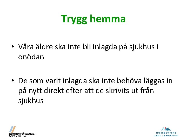 Trygg hemma • Våra äldre ska inte bli inlagda på sjukhus i onödan •