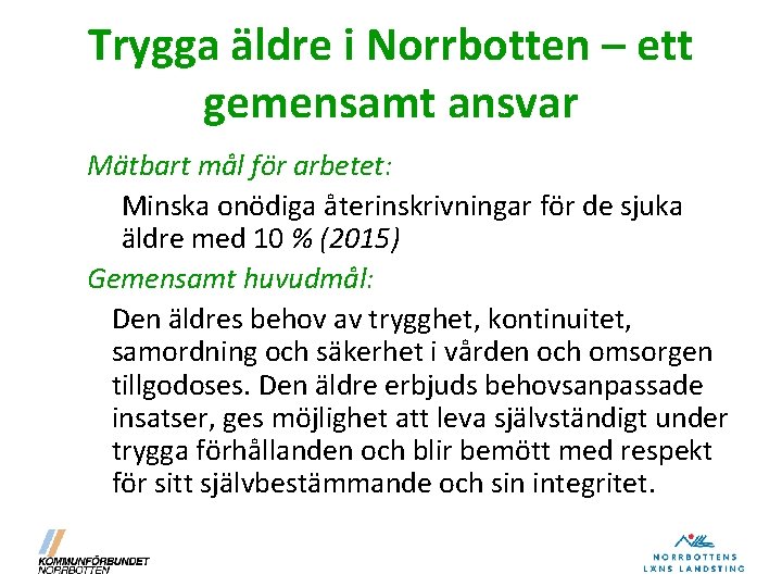 Trygga äldre i Norrbotten – ett gemensamt ansvar Mätbart mål för arbetet: Minska onödiga