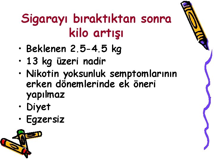 Sigarayı bıraktıktan sonra kilo artışı • Beklenen 2. 5 -4. 5 kg • 13