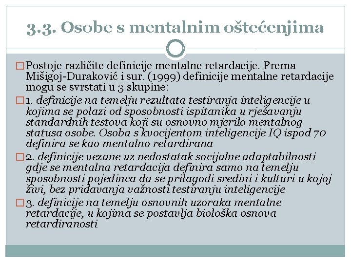 3. 3. Osobe s mentalnim oštećenjima � Postoje različite definicije mentalne retardacije. Prema Mišigoj-Duraković