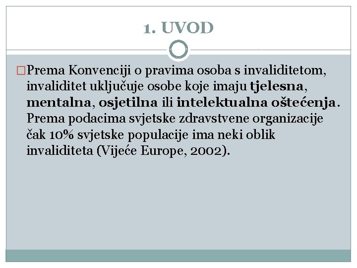 1. UVOD �Prema Konvenciji o pravima osoba s invaliditetom, invaliditet uključuje osobe koje imaju