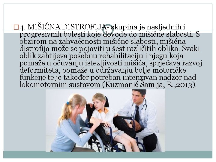 � 4. MIŠIĆNA DISTROFIJA- skupina je nasljednih i progresivnih bolesti koje dovode do mišićne