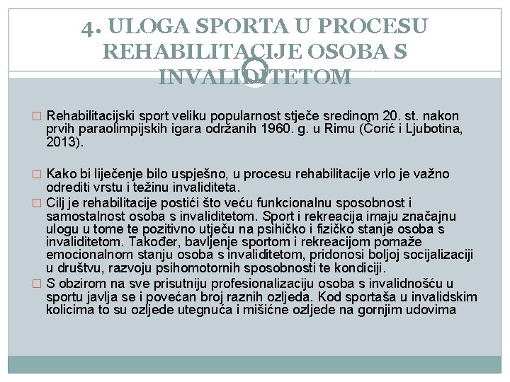 4. ULOGA SPORTA U PROCESU REHABILITACIJE OSOBA S INVALIDITETOM � Rehabilitacijski sport veliku popularnost