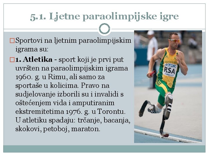 5. 1. Ljetne paraolimpijske igre �Sportovi na ljetnim paraolimpijskim igrama su: � 1. Atletika