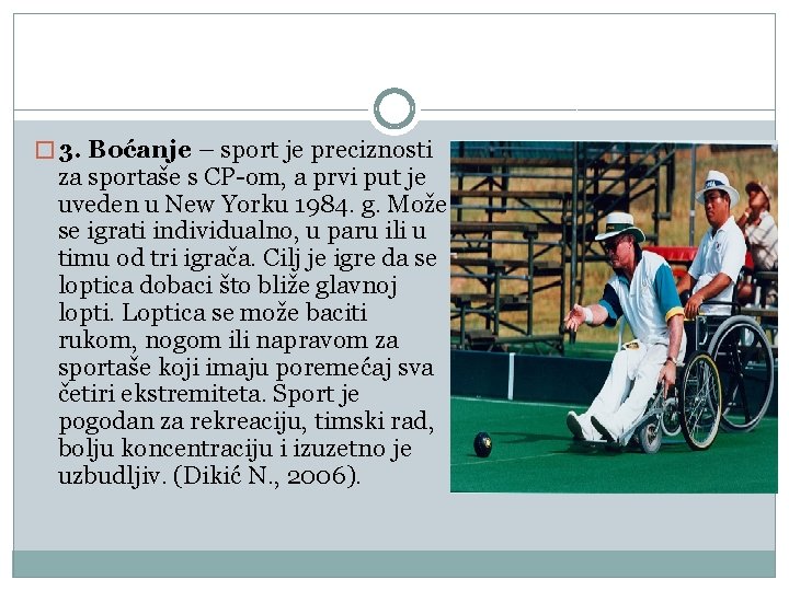� 3. Boćanje – sport je preciznosti za sportaše s CP-om, a prvi put