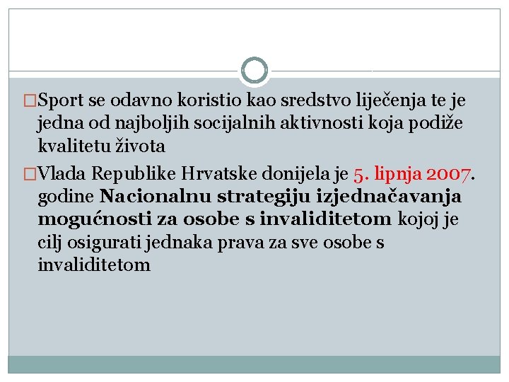 �Sport se odavno koristio kao sredstvo liječenja te je jedna od najboljih socijalnih aktivnosti