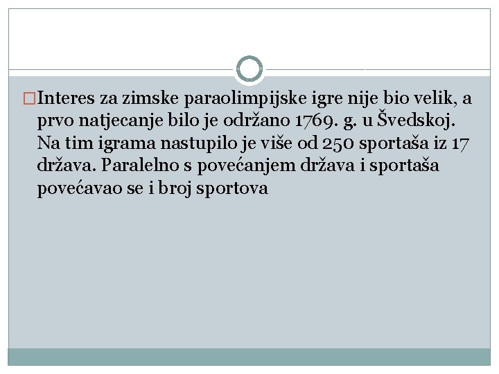 �Interes za zimske paraolimpijske igre nije bio velik, a prvo natjecanje bilo je održano