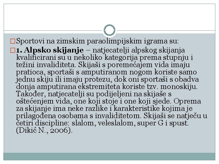 �Sportovi na zimskim paraolimpijskim igrama su: � 1. Alpsko skijanje – natjecatelji alpskog skijanja