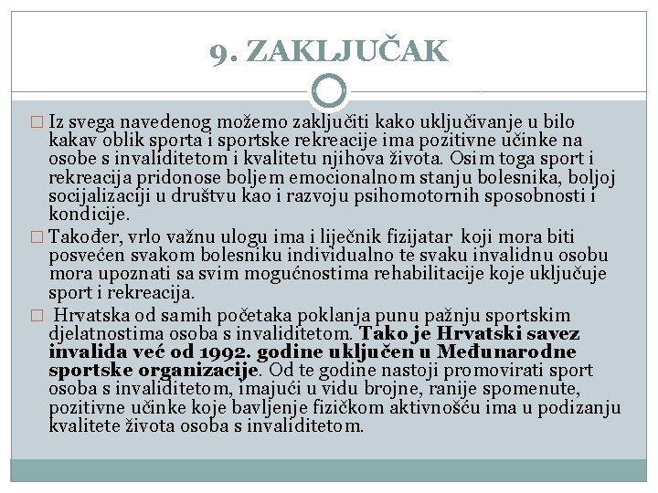 9. ZAKLJUČAK � Iz svega navedenog možemo zaključiti kako uključivanje u bilo kakav oblik