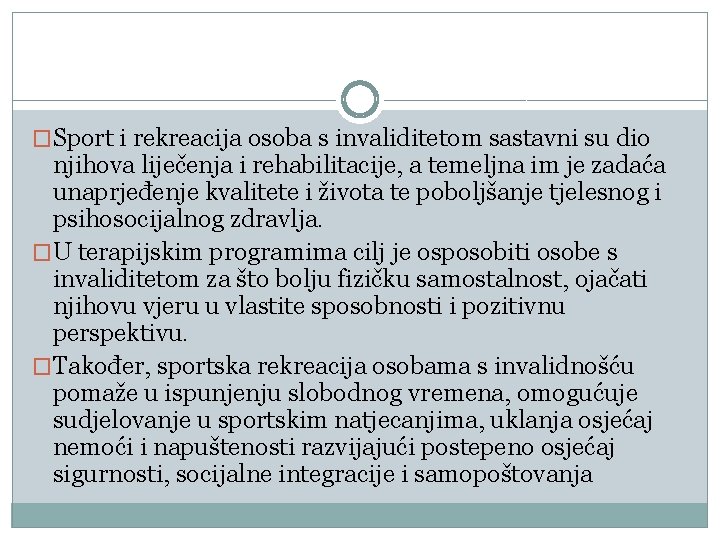 �Sport i rekreacija osoba s invaliditetom sastavni su dio njihova liječenja i rehabilitacije, a