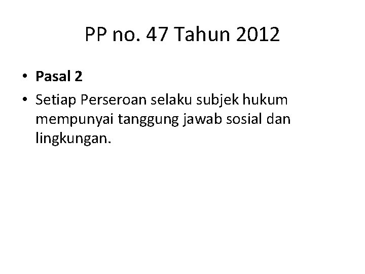 PP no. 47 Tahun 2012 • Pasal 2 • Setiap Perseroan selaku subjek hukum