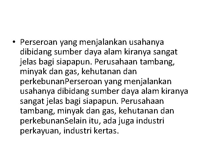  • Perseroan yang menjalankan usahanya dibidang sumber daya alam kiranya sangat jelas bagi