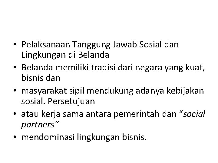  • Pelaksanaan Tanggung Jawab Sosial dan Lingkungan di Belanda • Belanda memiliki tradisi