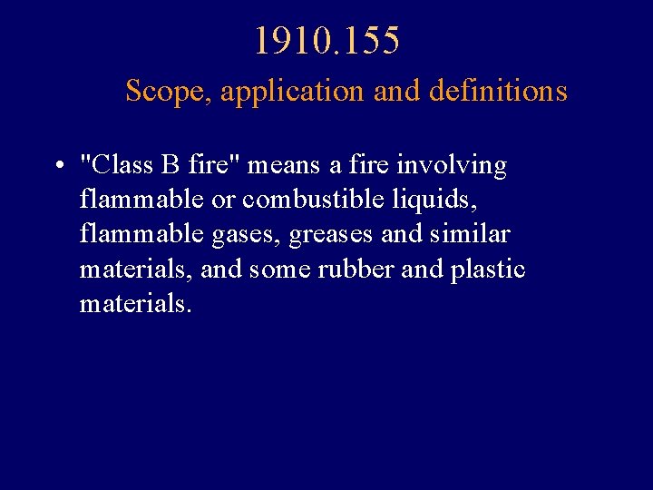 1910. 155 Scope, application and definitions • "Class B fire" means a fire involving