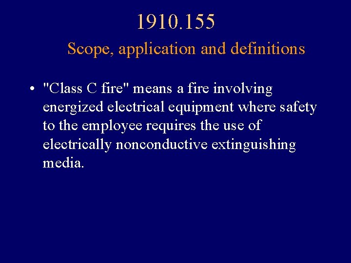 1910. 155 Scope, application and definitions • "Class C fire" means a fire involving