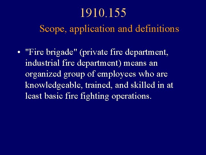 1910. 155 Scope, application and definitions • "Fire brigade" (private fire department, industrial fire