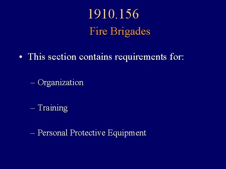 1910. 156 Fire Brigades • This section contains requirements for: – Organization – Training