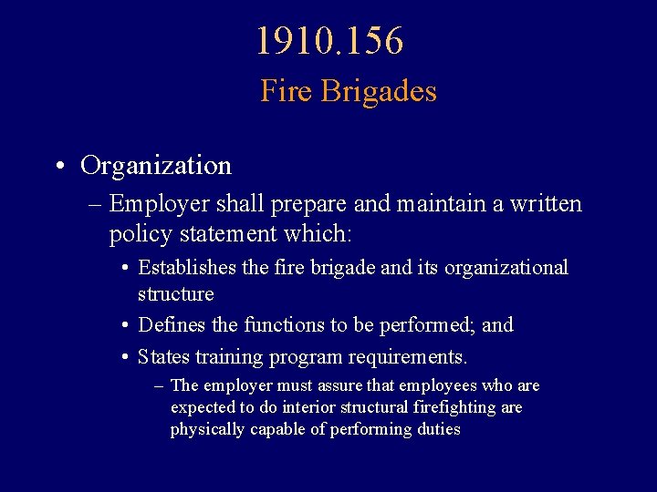1910. 156 Fire Brigades • Organization – Employer shall prepare and maintain a written