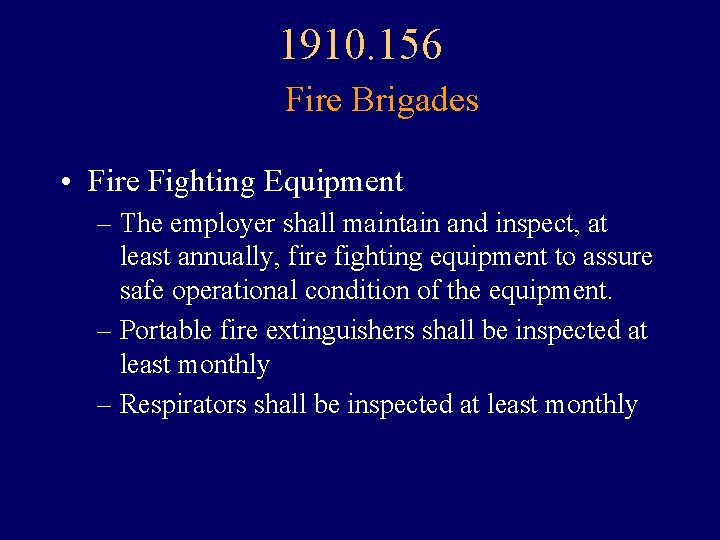 1910. 156 Fire Brigades • Fire Fighting Equipment – The employer shall maintain and