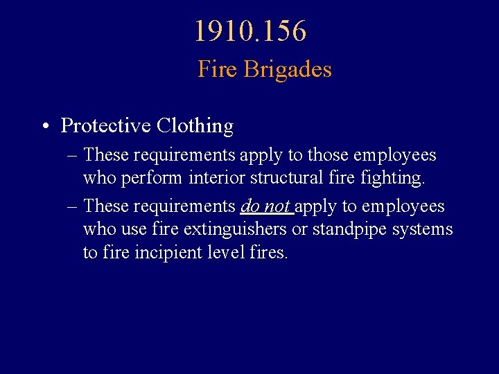 1910. 156 Fire Brigades • Protective Clothing – These requirements apply to those employees