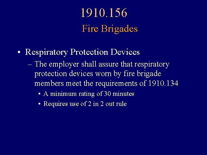 1910. 156 Fire Brigades • Respiratory Protection Devices – The employer shall assure that