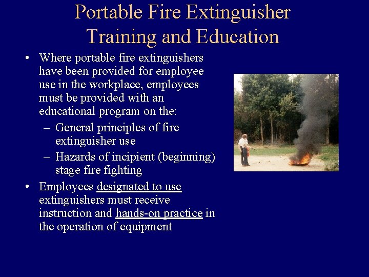 Portable Fire Extinguisher Training and Education • Where portable fire extinguishers have been provided