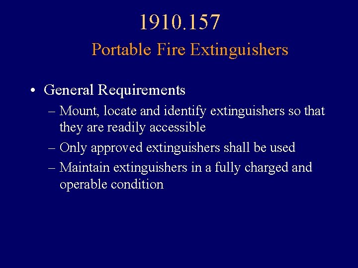 1910. 157 Portable Fire Extinguishers • General Requirements – Mount, locate and identify extinguishers