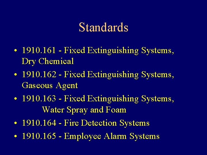Standards • 1910. 161 - Fixed Extinguishing Systems, Dry Chemical • 1910. 162 -